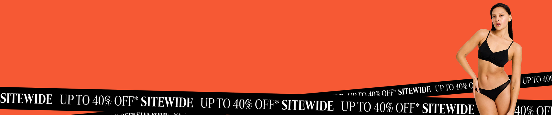 Up to 40% Off* Sitewide
